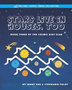 Stars Live in Houses Too: Book 3 of the Cosmic Kids Club