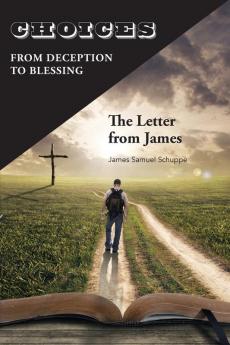 Choices: From Deception to Blessing: The Letter From James