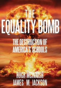 The Equality Bomb: The Destruction of America's Schools