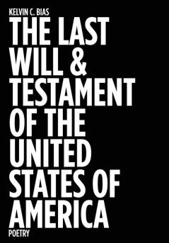 The Last Will & Testament of the United States of America: Poetry