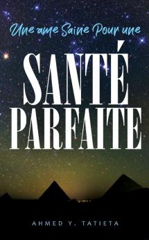 Une Âme Saine Pour Une Santé Parfaite (French Edition)