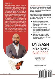 Unleash Intentional Success: Change Your Mindset. Change Your Actions. Change Your Life.