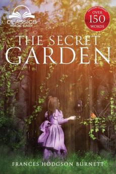 The Secret Garden (Classics Made Easy): Unabridged with Glossary Historic Orientation Character and Location Guide