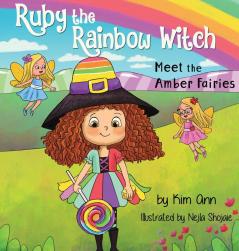 Ruby the Rainbow Witch: Meet the Amber Fairies: 3