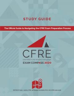 CFRE Exam Compass Study Guide: The Official Guide to Navigating the CFRE Exam Preparation Process