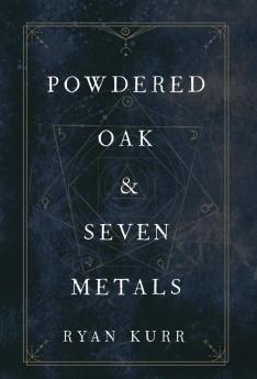 Powdered Oak and Seven Metals: 2 (Esoteric Alchemy)