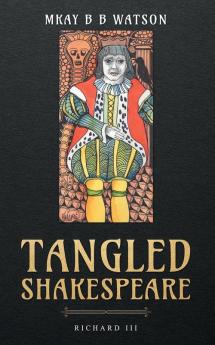 Tangled Shakespeare: Richard III