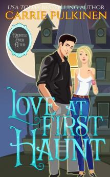 Love at First Haunt: A Ghostly Paranormal Romance: 1 (Haunted Ever After)