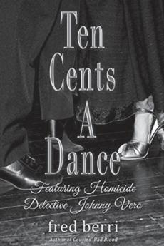 Ten Cents A Dance: Featuring Homicide Detective Johnny Vero (1)