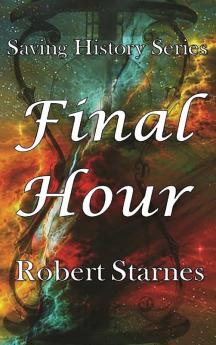 Final Hour: 5 (Saving History)