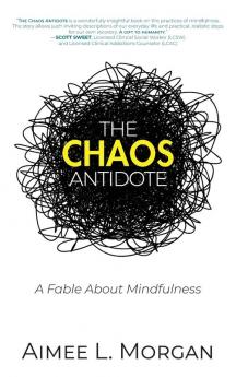 The Chaos Antidote: A Fable About Mindfulness