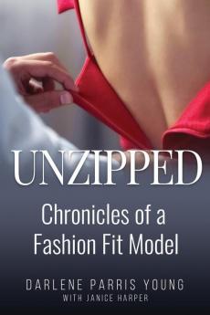 Unzipped: Chronicles of a Fashion Fit Model