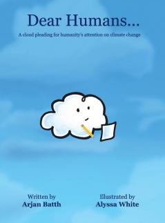 Dear Humans...: A cloud pleading for humanity's attention on climate change