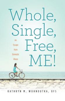 Whole Single Free ME!: An Escape from Domestic Abuse