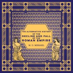 The Alternative History of the Decline and Fall of the Roman Empire