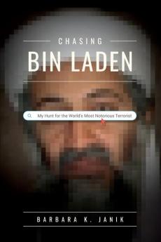 Chasing bin Laden: My Hunt for the World's Most Notorious Terrorist