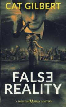 False Reality: A Molly McMurray Mystery: 1 (The Molly McMurray Mysteries)