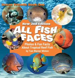 All Fish Faces: Photos and Fun Facts about Tropical Reef Fish: 1 (Ocean Friends)