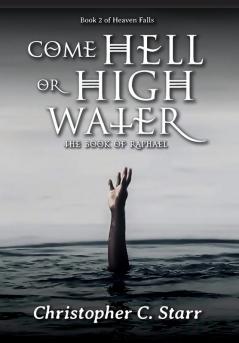 Come Hell or High Water: The Book of Raphael