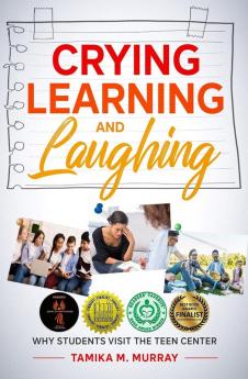 Crying Learning and Laughing: Why Students Visit the Teen Center