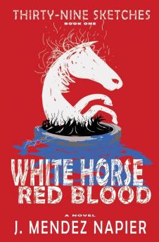 White Horse Red Blood: 1 (Thirty-Nine Sketches)