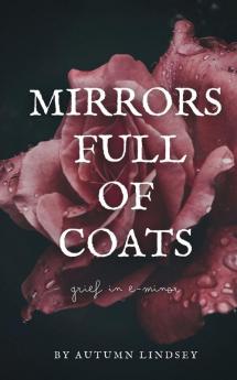 Mirrors Full of Coats: Grief in E-minor