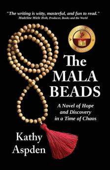 The Mala Beads ~ A Novel of Hope and Discovery in a Time of Chaos