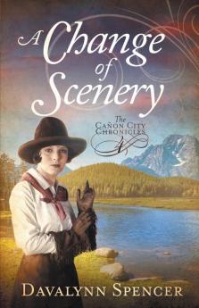 A Change of Scenery - The Canon City Chronicles Book 4: The Canon City Chronicles Book 4