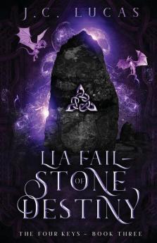 Lia Fail - Stone of Destiny: A Young Adult Epic Fae Fantasy: 3 (The Four Keys)