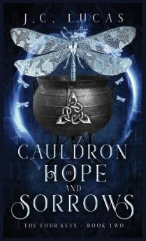 Cauldron of Hope and Sorrows: A Young Adult Epic Fae Fantasy: 2 (The Four Keys)