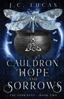 Cauldron of Hope and Sorrows: A Young Adult Epic Fae Fantasy: 2 (The Four Keys)