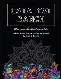 Catalyst Ranch: Where Your Vibe Attracts Your Tribe