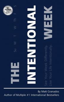 Intentional Week: See Your Week Differently. Live Your Life Intentionally.