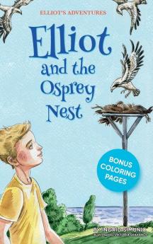 Elliot and the Osprey Nest: 1 (Elliot's Adventures)