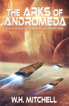 The Arks of Andromeda (Imperium Chronicles Book 1)