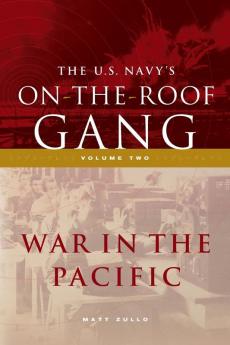 The US Navy's On-the-Roof Gang: Volume 2 - War in the Pacific