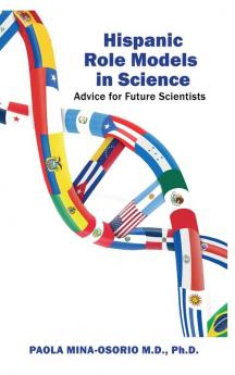 Hispanic Role Models in Science: Advice for future scientists (Hispanics in Medicine and Science)