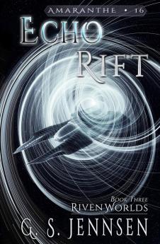 Echo Rift: Riven Worlds Book Three: 16 (Amaranthe)