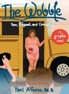 The Wobble: Teen Pregnant and Courageous