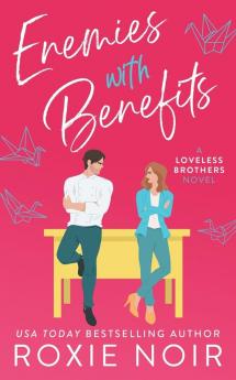 Enemies With Benefits: An Enemies-to-Lovers Romance: 1 (Loveless Brothers)