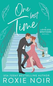 One Last Time: A Second Chance Romance (Loveless Brothers Romance)