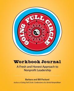 Going Full Circle Workbook Journal: A Fresh and Honest Approach to Nonprofit Leadership