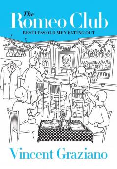 The Romeo Club: Restless Old Men Eating Out