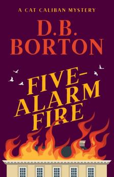 Five-Alarm Fire: 5 (Cat Caliban Mysteries)