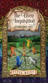 The Elven Inquisition: A Woke Fairy Story