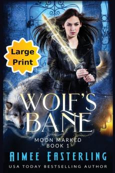 Wolf's Bane: Large Print Edition: 1 (Moon Marked)