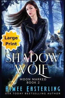 Shadow Wolf: Large Print Edition: 1 (Moon Marked)