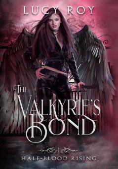 The Valkyrie's Bond: 1 (Half-Blood Rising)