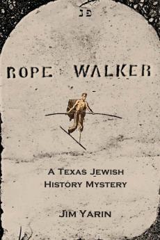 Rope Walker: A Texas Jewish History Mystery