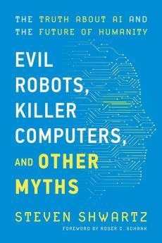 Evil Robots Killer Computers and Other Myths